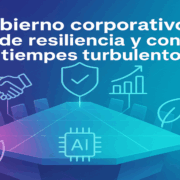 Gobierno corporativo Motor de resiliencia y confianza en tiempos turbulentos