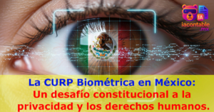curp biometrica privacidad ilegalidad peligro