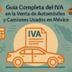 Guía Completa del IVA en la Venta de Automóviles y Camiones Usados en México